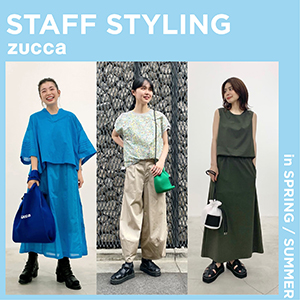 ZUCCa STAFF STYLING in SPRING / SUMMER