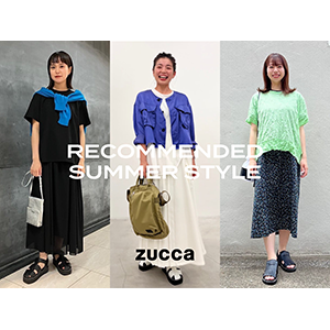 ZUCCa RECOMMENDED SUMMER STYLE
